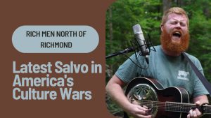 Read more about the article Rich Men North of Richmond: The Latest Salvo in America’s Culture Wars