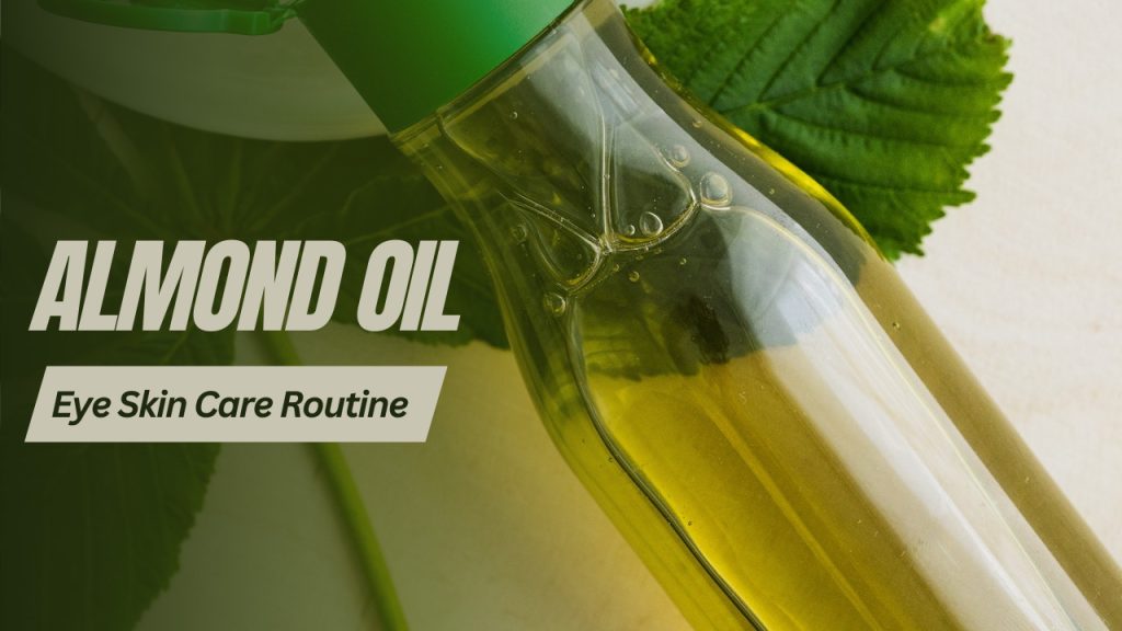 Read more about the article Almond Oil Eye Skin Care Routine