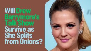 Read more about the article Divisive Decision: Will Drew Barrymore’s Talk Show Survive as She Splits from Unions?
