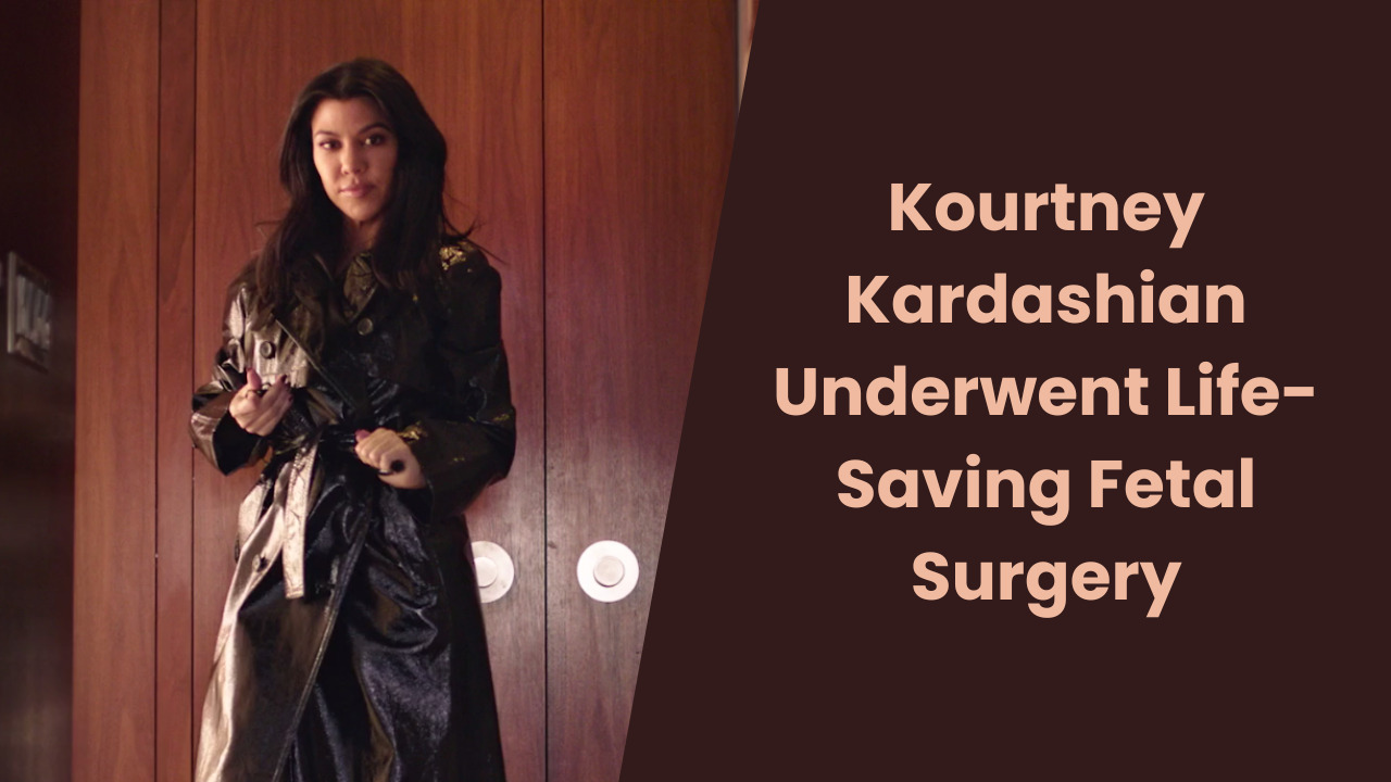 You are currently viewing Kourtney Kardashian Underwent Life-Saving Fetal Surgery
