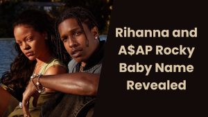 Read more about the article Rihanna and A$AP Rocky Baby Name Revealed